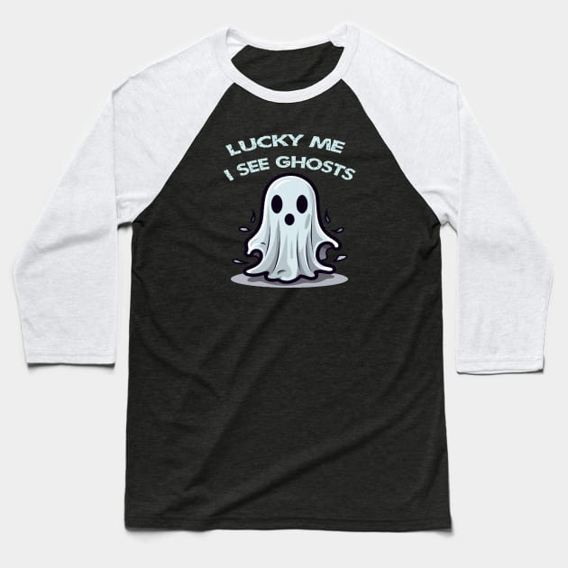 Lucky me i see ghosts Baseball T-Shirt by ArtfulDesign